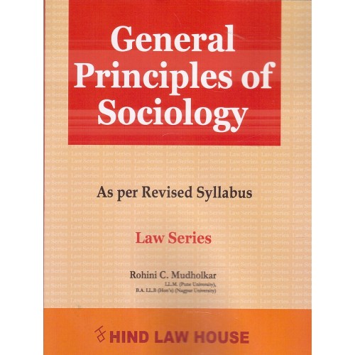 Hind Law House's General Principles of Sociology for BA. LL.B [New Syllabus] by Rohini C. Mudholkar